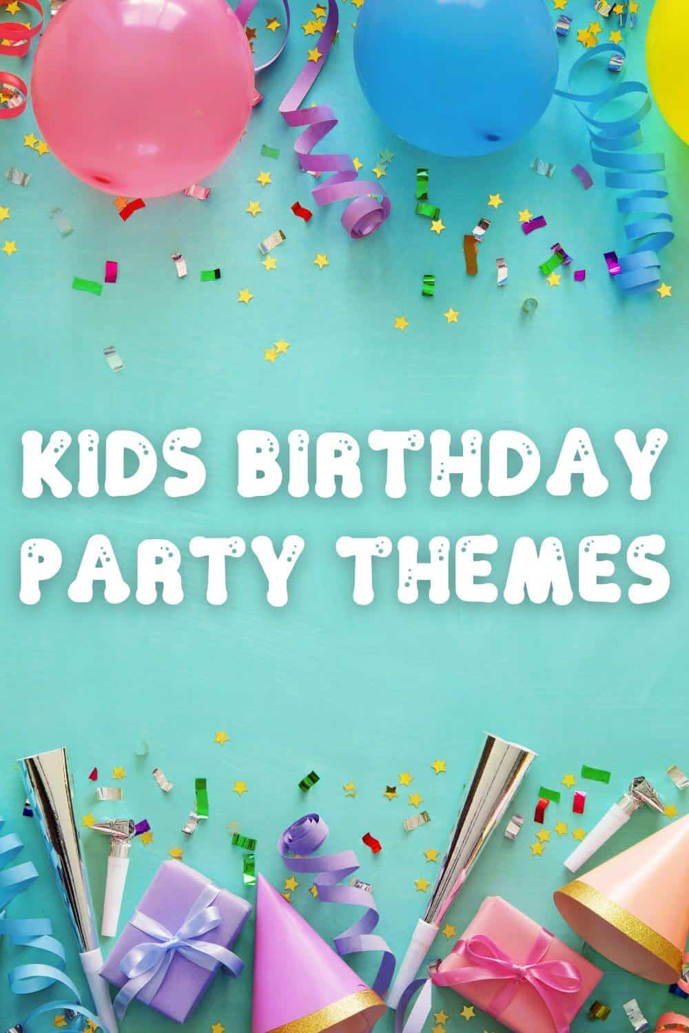 31+ Genius Kids Birthday Party Themes and Ideas